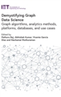 Image for Demystifying graph data science  : graph algorithms, analytics methods, platforms, databases, and use cases