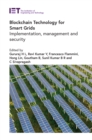 Image for Blockchain Technology for Smart Grids: Implementation, Management and Security