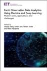 Image for Earth observation data analytics using machine and deep learning  : modern tools, applications and challenges