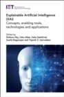 Image for Explainable artificial intelligence (XAI)  : concepts, enabling tools, technologies and applications