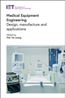 Image for Medical equipment engineering  : design, manufacture and applications