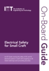 Image for On-board guide for electrical safety for small craft  : an IET guide covering the safety of DC and AC electrical systems in small craft navigating on UK inland waterways and surrounding sea areas