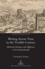 Image for Writing Across Time in the Twelfth Century : Historical Distance and Difference in the Kaiserchronik