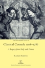 Image for Classical Comedy 1508-1786 : A Legacy from Italy and France