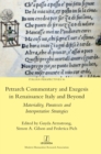 Image for Petrarch Commentary and Exegesis in Renaissance Italy and Beyond : Materiality, Paratexts and Interpretative Strategies