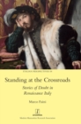 Image for Standing at the crossroads  : stories of doubt in Renaissance Italy