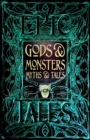 Image for Gods &amp; monsters myths &amp; tales  : epic tales