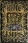 Image for Beasts &amp; creatures myths &amp; tales  : epic tales