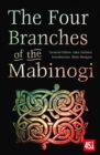 Image for The four branches of the Mabinogi  : epic stories, ancient traditions