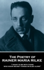 Image for Poetry of Rainer Maria Rilke: &amp;quote;I want to be with those who know secret things or else alone&amp;quote;