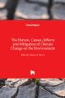Image for The nature, causes, effects and mitigation of climate change on the environment