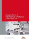 Image for Towards a Regime of Responsibility of Armed Groups in International Law