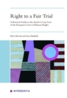 Image for Right to a Fair Trial : A Practical Guide to the Article 6 Case-Law of the European Court of Human Rights