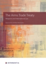 Image for The Arms Trade Treaty : Weapons and International Law