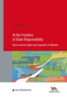 Image for At the Frontiers of State Responsibility, 95 : Socio-Economic Rights and Cooperation on Migration