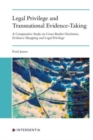 Image for Legal privilege and transnational evidence-taking  : a comparative study on cross-border disclosure, evidence-shopping and legal privilege