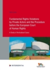 Image for Fundamental Rights Violations by Private Actors and the Procedure before the ECHR : A Study of Verticalised Cases