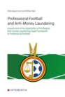 Image for Professional Football and Anti-Money Laundering : Assessment of the Application of the Belgian Anti-Money Laundering Legal Framework to Professional Football