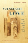 Image for Vulnerable love  : Islam, the church and the triune god