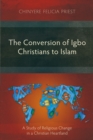 Image for Conversion of Igbo Christians to Islam: A Study of Religious Change in a Christian Heartland