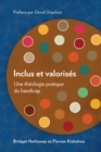 Image for Inclus Et Valorises: Une Theologie Pratique Du Handicap