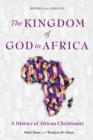 Image for Kingdom of God in Africa: A History of African Christianity
