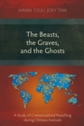 Image for Beasts, the Graves, and the Ghosts: A Study of Contextualized Preaching During Chinese Festivals