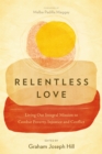 Image for Relentless Love: Living Out Integral Mission to Combat Poverty, Injustice and Conflict