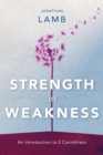 Image for Strength in Weakness: An Introduction to 2 Corinthians