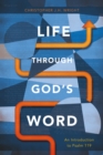 Image for Life Through God&#39;s Word: An Introduction to Psalm 119