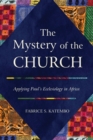 Image for The mystery of the church  : applying Paul&#39;s ecclesiology in Africa