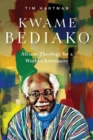 Image for Kwame Bediako  : African theology for a world Christianity