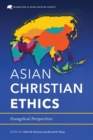 Image for Asian Christian ethics  : evangelical perspectives