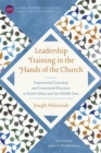 Image for Leadership Training in the Hands of the Church: Experiential Learning and Contextual Practices in North Africa and the Middle East