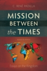Image for Mission Between the Times: Essays on the Kingdom
