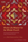 Image for Whole-Life Mission for the Whole Church: Overcoming the Sacred-Secular Divide Through Theological Education