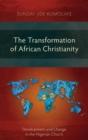 Image for The Transformation of African Christianity : Development and Change in the Nigerian Church