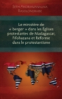 Image for Le Ministere de Berger Dans Les Eglises Protestantes de Madagascar, Fifohazana Et Reforme Dans Le Protestantisme
