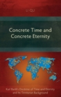 Image for Concrete Time and Concrete Eternity : Karl Barth&#39;s Doctrine of Time and Eternity and Its Trinitarian Background