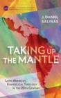Image for Taking Up the Mantle : Latin American Evangelical Theology in the 20th Century