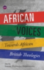 Image for African Voices : Towards African British Theologies