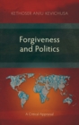 Image for Forgiveness and Politics : A Critical Appraisal