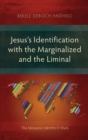 Image for Jesus&#39;s Identification with the Marginalized and the Liminal : The Messianic Identity in Mark