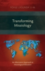 Image for Transforming Missiology : An Alternative Approach to Missiological Education