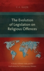 Image for The Evolution of Legislation on Religious Offences : A Study of British India and the Implications for Contemporary Pakistan