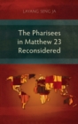 Image for The Pharisees in Matthew 23 Reconsidered