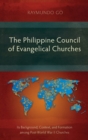 Image for The Philippine Council of Evangelical Churches : Its Background, Context, and Formation among Post-World War II Churches