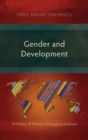 Image for Gender and Development : A History of Women&#39;s Education in Kenya