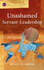Image for Unashamed Servant-Leadership