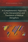 Image for A Complementary Approach to the Interpretation and Translation of Biblical Metaphors